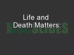 Life and Death Matters: