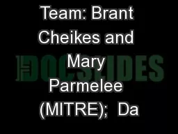 CPE Core Team: Brant Cheikes and Mary Parmelee (MITRE);  Da