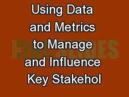 Using Data and Metrics to Manage and Influence Key Stakehol