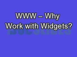 WWW – Why Work with Widgets?