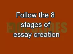 Follow the 8 stages of essay creation