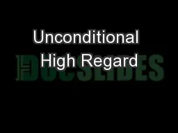 Unconditional High Regard