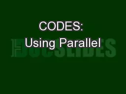 CODES: Using Parallel