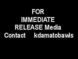 FOR IMMEDIATE RELEASE Media Contact     kdamatobawls