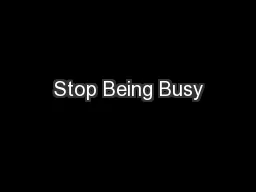 Stop Being Busy