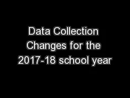 Data Collection Changes for the 2017-18 school year
