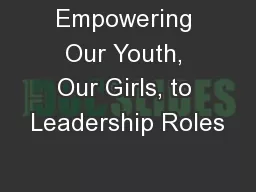 Empowering Our Youth, Our Girls, to Leadership Roles