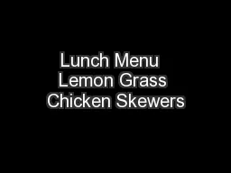 Lunch Menu  Lemon Grass Chicken Skewers