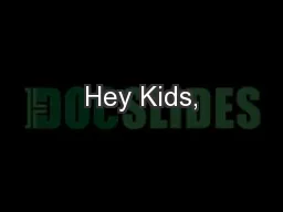 Hey Kids,