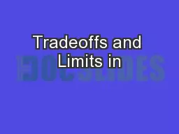 Tradeoffs and Limits in