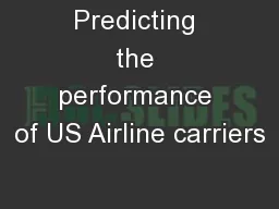 Predicting the performance of US Airline carriers