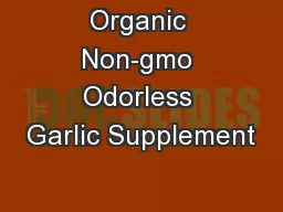 Organic Non-gmo Odorless Garlic Supplement