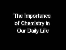 The Importance of Chemistry in Our Daily Life