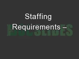 Staffing Requirements –