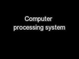Computer processing system