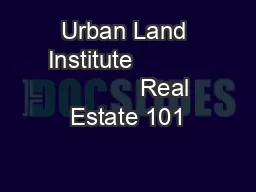Urban Land Institute                       Real Estate 101