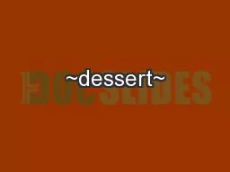 ~dessert~