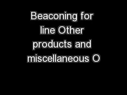 Beaconing for line Other products and miscellaneous O