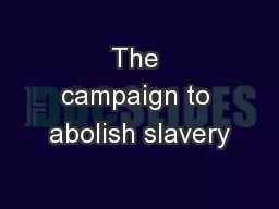 The campaign to abolish slavery