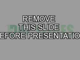 REMOVE THIS SLIDE BEFORE PRESENTATION