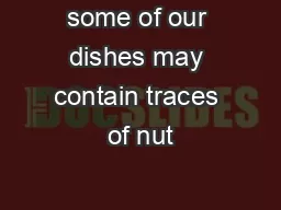 some of our dishes may contain traces of nut
