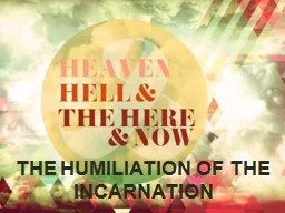 THE HUMILIATION OF THE INCARNATION