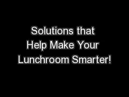 Solutions that Help Make Your Lunchroom Smarter!