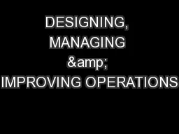 DESIGNING, MANAGING & IMPROVING OPERATIONS