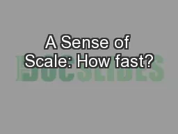 A Sense of Scale: How fast?