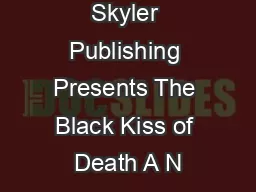 Skyler Publishing Presents The Black Kiss of Death A N