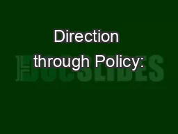 Direction through Policy: