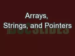 Arrays, Strings, and Pointers