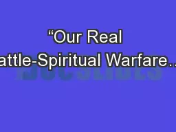 “Our Real Battle-Spiritual Warfare…”