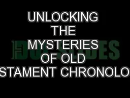 UNLOCKING THE MYSTERIES OF OLD TESTAMENT CHRONOLOGY