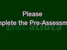 Please complete the Pre-Assessment
