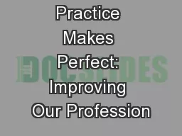 Practice Makes Perfect: Improving Our Profession