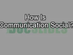 How Is Communication Social?