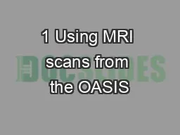 1 Using MRI scans from the OASIS