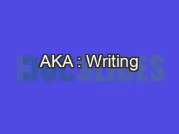 AKA : Writing