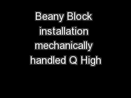 Beany Block installation mechanically handled Q High