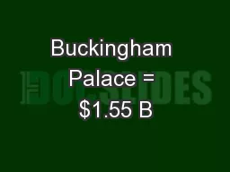 Buckingham Palace = $1.55 B