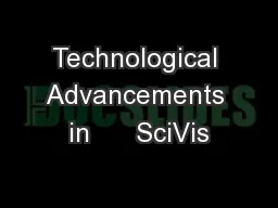 Technological Advancements in      SciVis