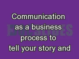 Communication as a business process to tell your story and