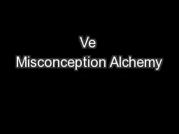Ve Misconception Alchemy