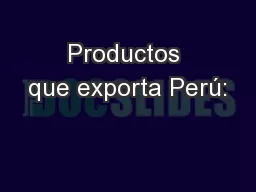 Productos que exporta Perú: