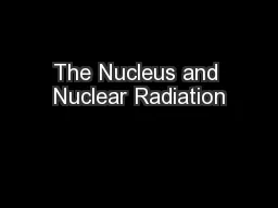 The Nucleus and Nuclear Radiation