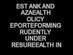 EST ANK AND AZAEALTH OLICY EPORTEFORMING RUDENTLY UNDER RESUREEALTH IN