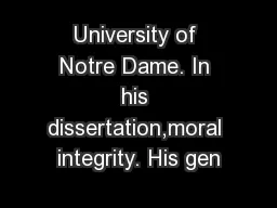 University of Notre Dame. In his dissertation,moral integrity. His gen