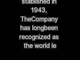 stablished in 1943, TheCompany has longbeen recognized as the world le