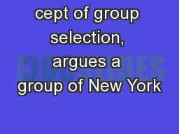 cept of group selection, argues a group of New York